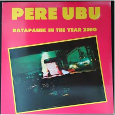 PERE UBU Datapanik In The Year Zero (Radar Records – RDR 1)  UK 1978 compilation Mini-LP (Garage Rock, Art Rock, Punk)